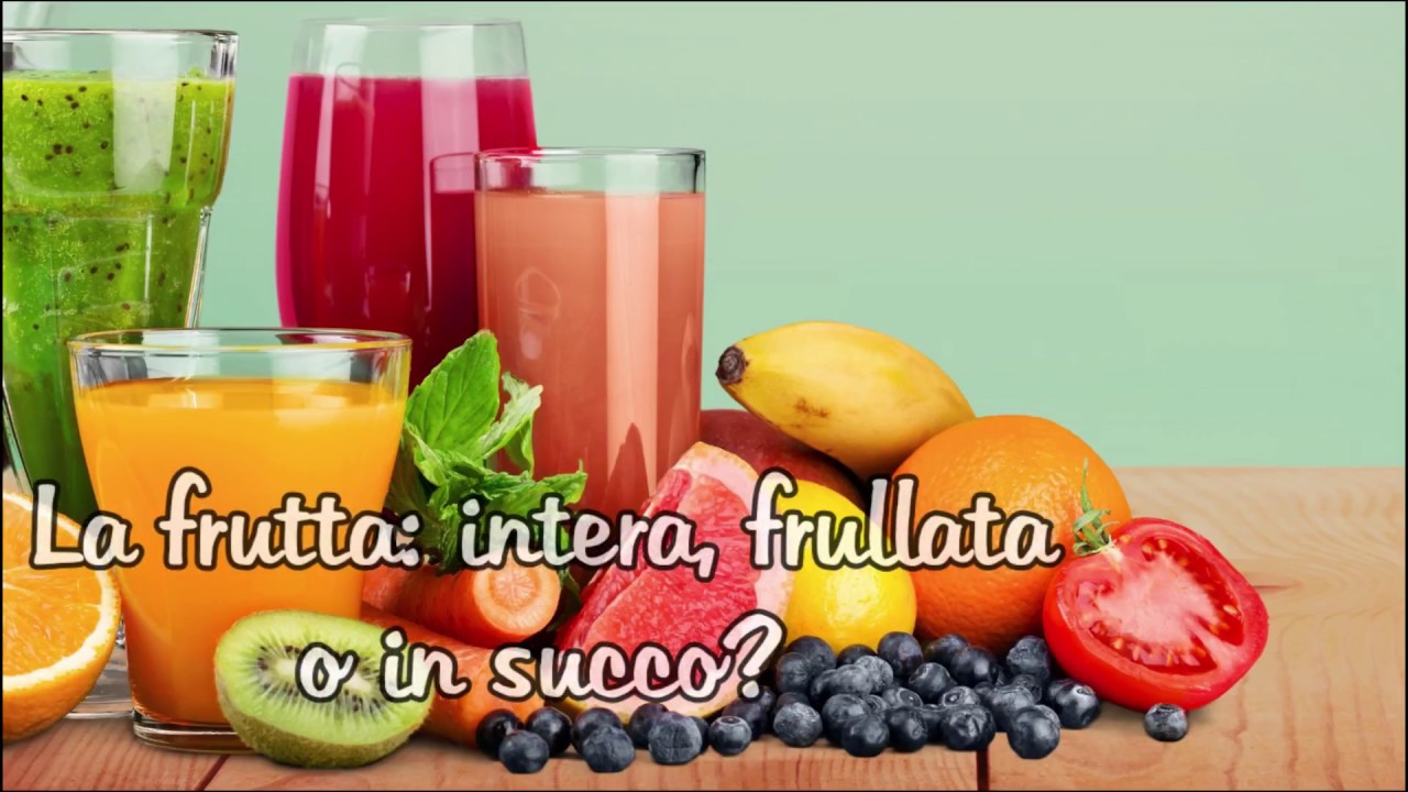 La frutta: intera vs succhi e frullati