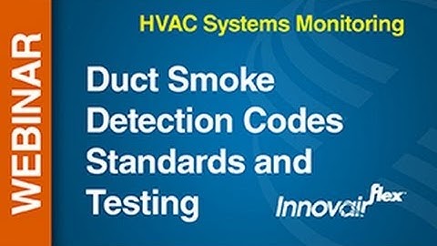 HVAC -- Webinar: Duct Smoke Detection Codes Standards and Testing