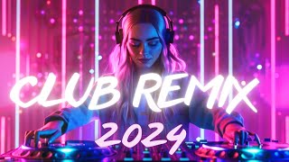 DJ MIX 2024 🎧 Ultimate Club Bangers & House Hits Remix 🎧 Non-Stop DJ Club Hits Remix 2024