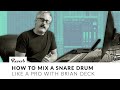 Mixing Snare Drums Like A Pro | With Brian Deck