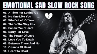 BEST EMOTIONAL SLOW ROCK SONGS OF ALL TIME - PLAYLIST 2025 - A Time For Letting Go 🥀