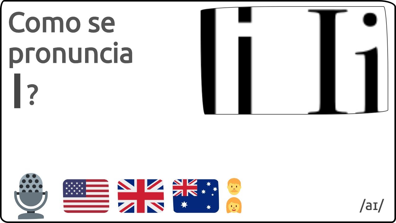 Como se pronuncia I en ingles 🇺🇸 🇬🇧 🇦🇺 - YouTube