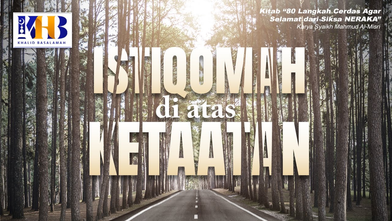 ⁣80 Langkah Cerdas agar Selamat dari Siksa Neraka #11: Istiqamah Di Atas Ketaatan - Khalid Basalamah