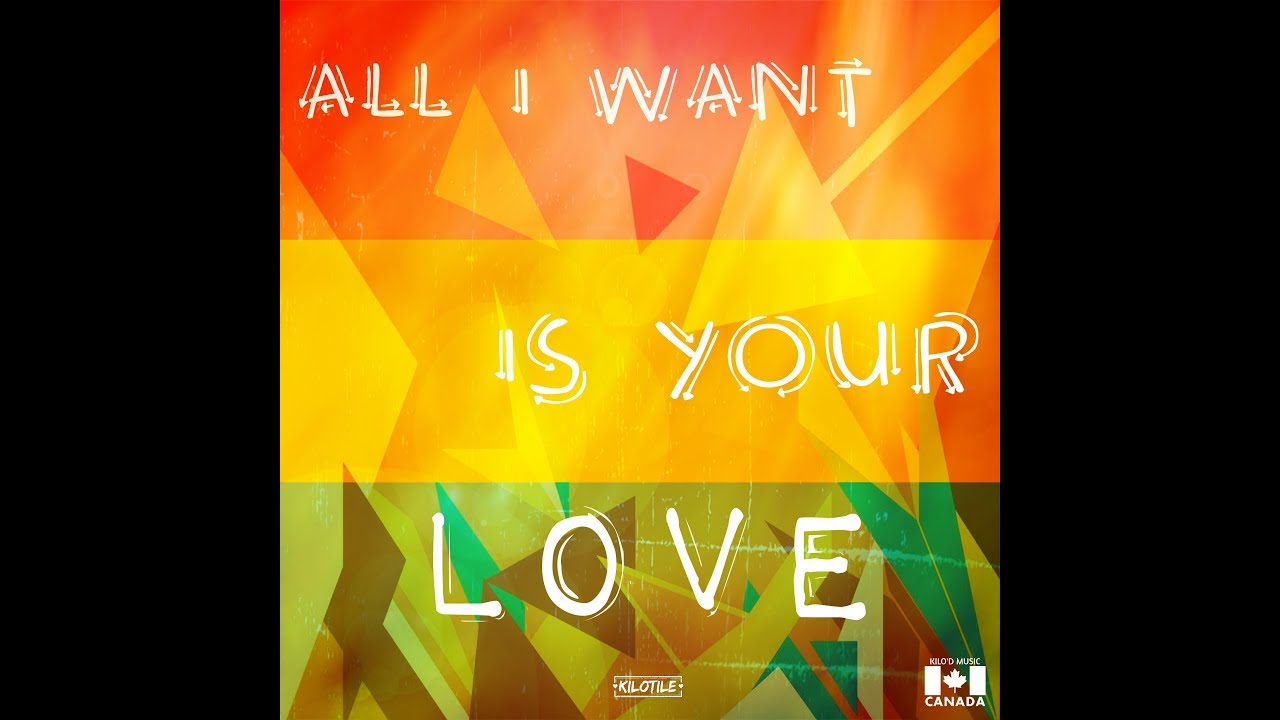 Kilotile - All I Want Is Your Love [Audio] [Full HQ] - YouTube Music