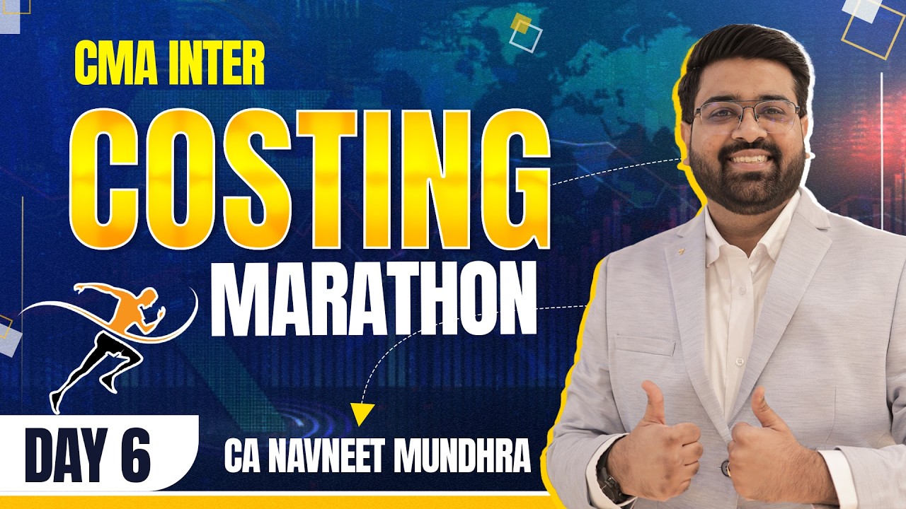 Costing Marathon Day -6 | CMA Inter June/Dec 2025 | CA Navneet Mundhra ...
