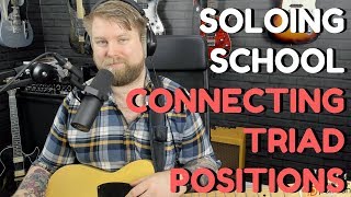 Soloing School 2: Connecting Triad Positions And Outlining Chords