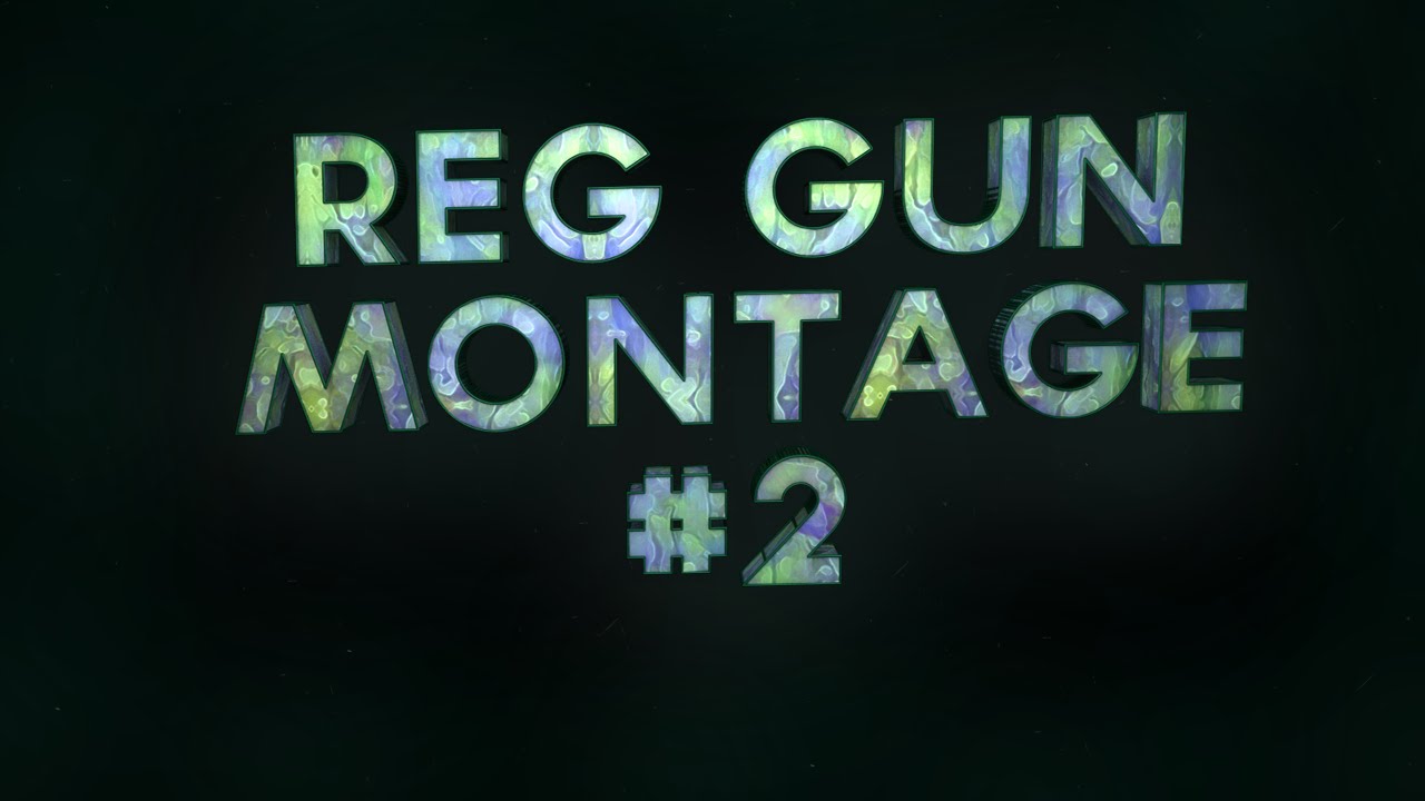 Reg Gun Montage #2