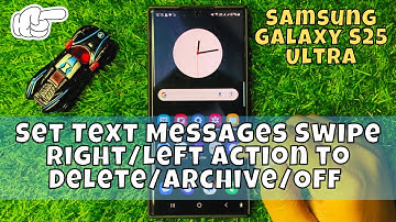How to Set Text Messages Swipe Right/Left Action to Delete/Archive/Off Samsung Galaxy S25 Ultra