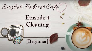 Learn English Podcast for Beginner Ep 4: 🧹Cleaning