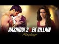 Aashiqui 2 x Ek Villain Mashup 2026 | HM LO-FI | Arijit Singh & Ankit Tiwari | Heart Broken Mashup