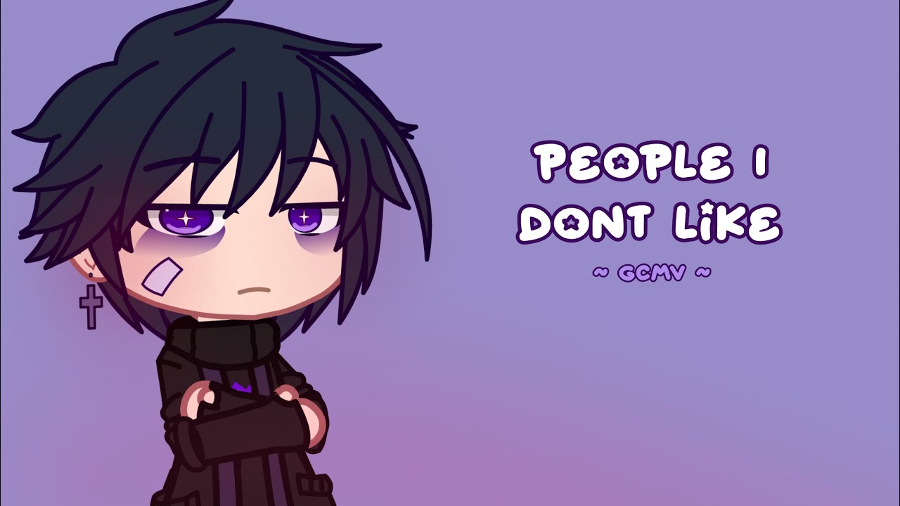 ° People I don’t like! ° || GCMV || Gacha Club Music Video 🎶