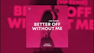 Lukas G - Better Off Without Me (VIP Remix)
