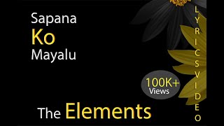 Video thumbnail of "The Elements - SAPANA KO MAYALU (Lyrics)"