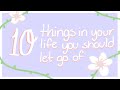 10 Things To Let Go of to be Happy