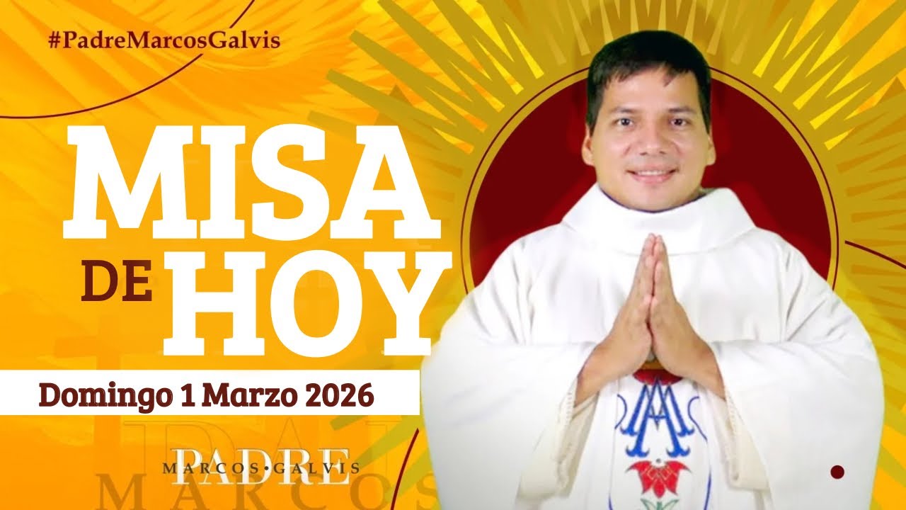 MISA DE HOY Domingo 1 Marzo 2026 con el PADRE MARCOS GALVIS