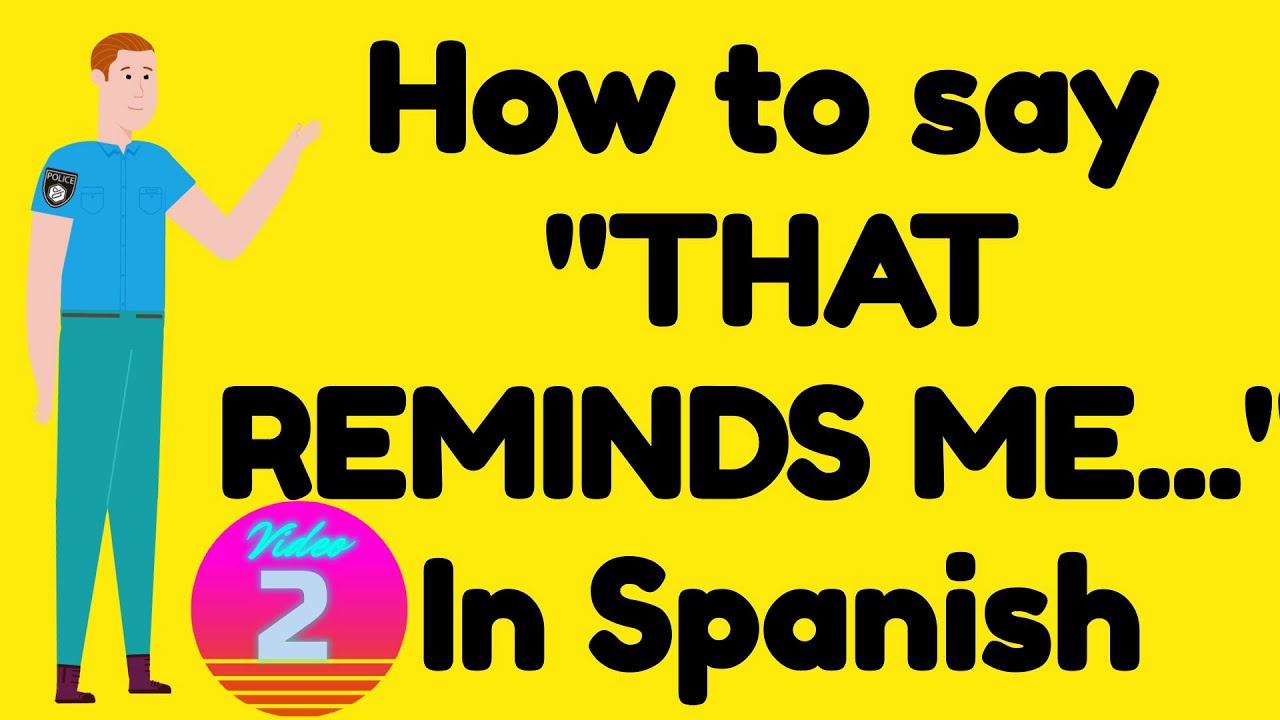 How Do You Say That REMINDS ME In SPANISH Video 2 YouTube