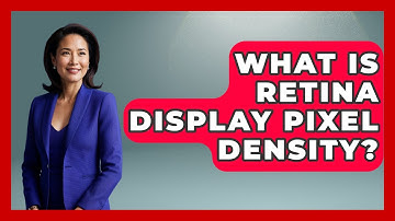What Is Retina Display Pixel Density? - NextGen Viewing and Audio