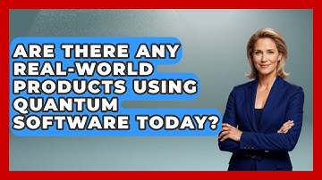 Are There Any Real-World Products Using Quantum Software Today? - Quantum Tech Explained