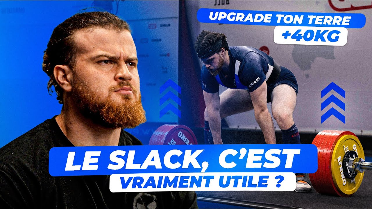 LE SLACK AU SOULEVÉ DE TERRE: LA VÉRITÉ
