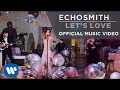 Echosmith  lets love official music