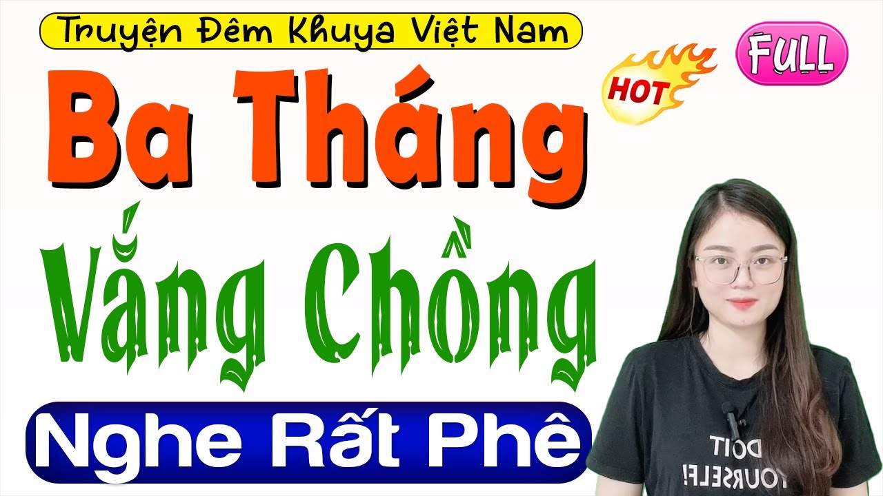 Hay Quá! Cả xóm đều thích nghe - BA THÁNG VẮNG CHỒNG - Full Truyện thầm kín đêm muộn #mcthuhue