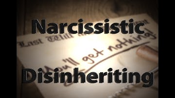 Narcissistic Disinheriting #SurvivorStories