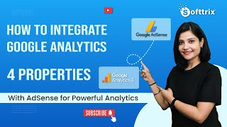 How to Integrate Google Analytics 4 Properties with AdSense for Powerful Analytics
