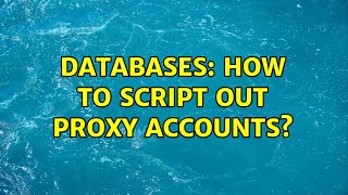 Databases: How to script out proxy accounts