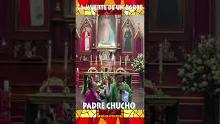 muerte de un Padre - Padre Chcuho. #fe #padrechucho #catolicos