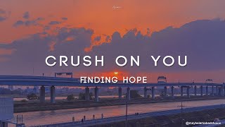 Finding Hope - Crush On You (Lyrics)