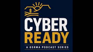Cyber Ready W/ GSRMA Ep. 1 The Evolving Threat Landscape
