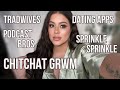 Get Ready With Me: Lets Talk About Trad Wives, Dating Apps, Shera Seven, and more