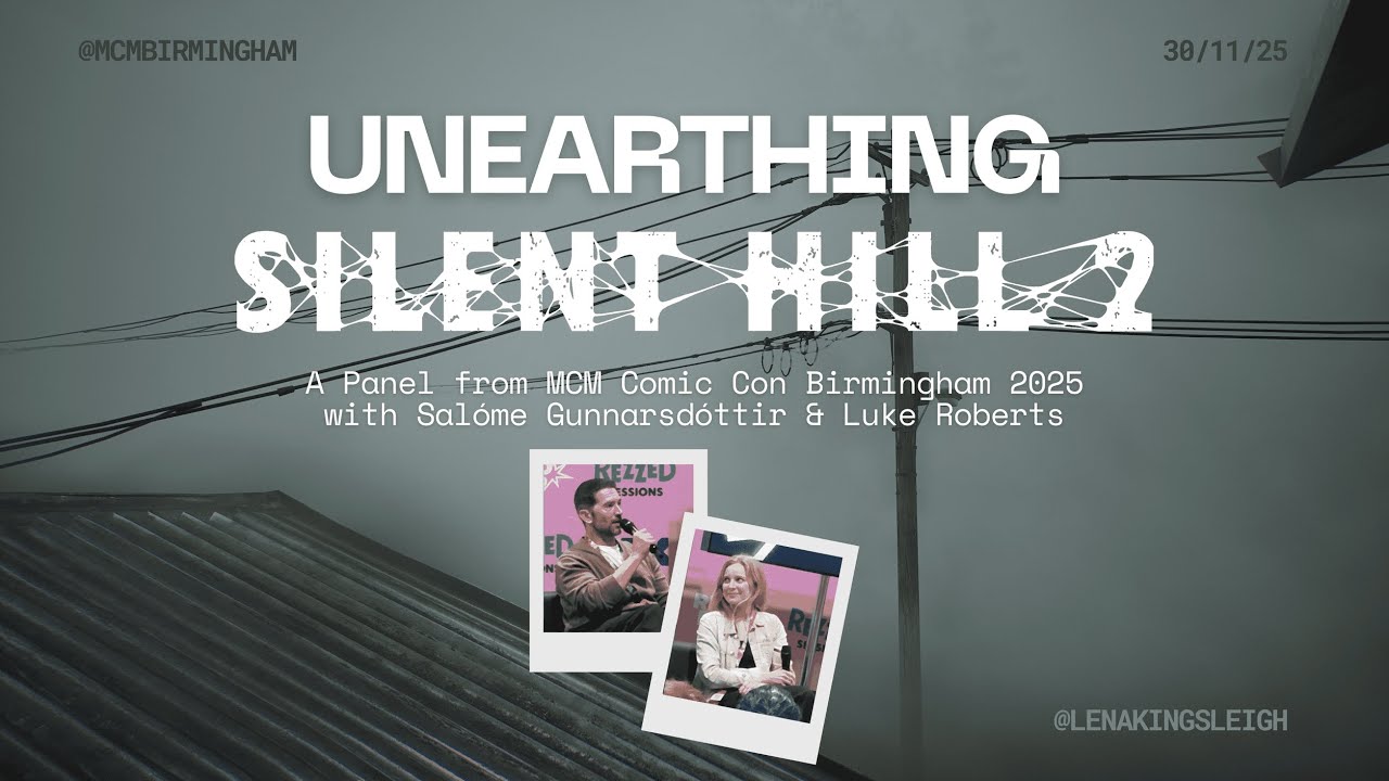 UNEARTHING SILENT HILL 2 - Salóme Gunnarsdóttir & Luke Roberts Panel (MCM Birmingham 2025)