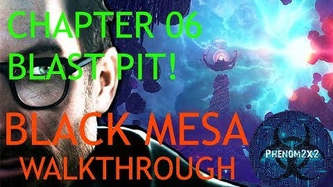 Black Mesa Definitive Edition Walkthrough: Chapter 06 - Blast Pit