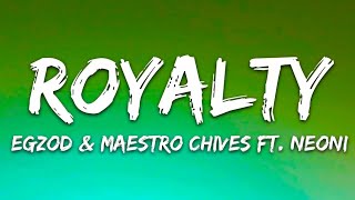 Royalty - Egzod & Maestro Chives ft. Neoni