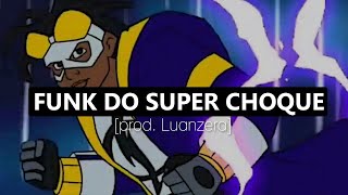 FUNK DO SUPER CHOQUE [prod. Luanzera]