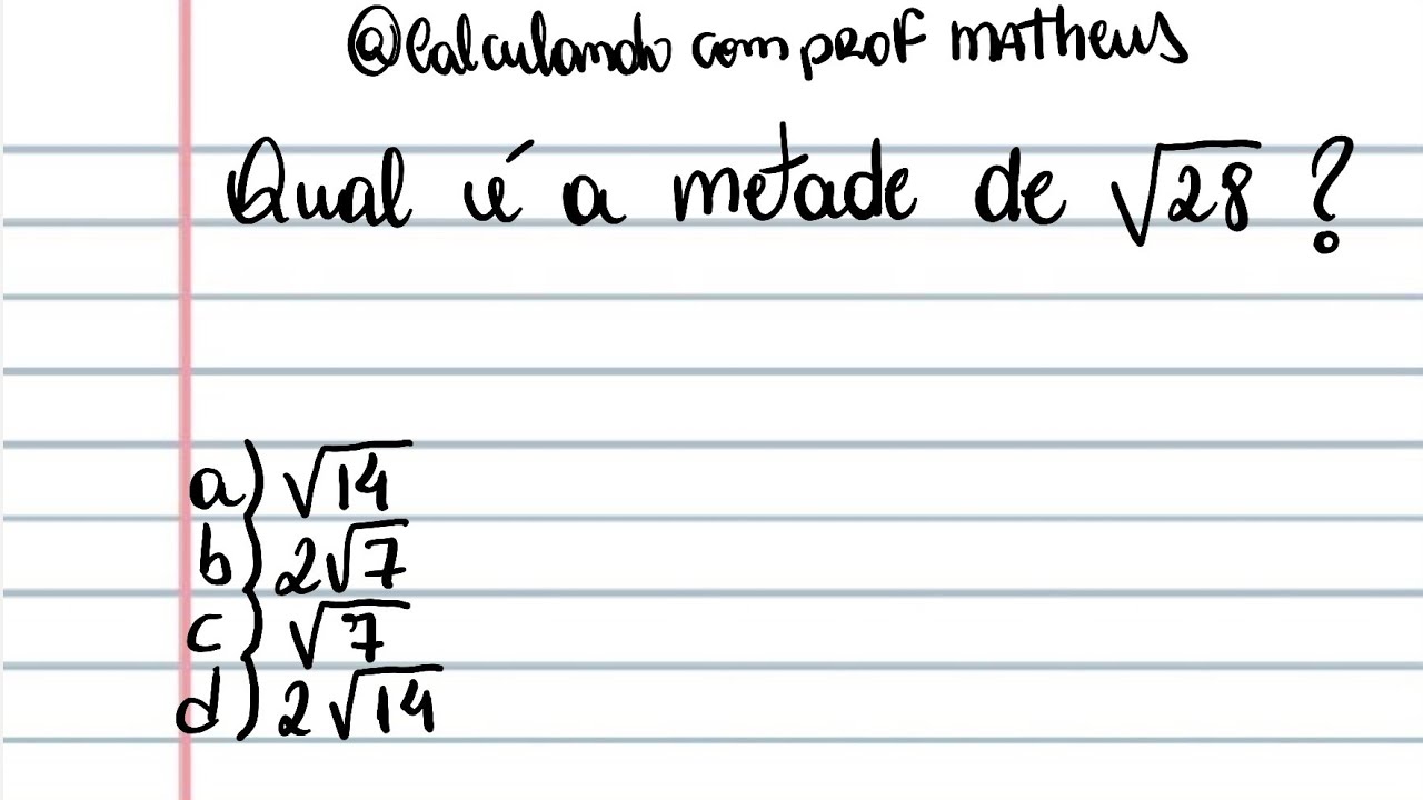 RADICIAÇÃO - QUAL É A METADE DE RAIZ QUADRADA DE 28? - YouTube