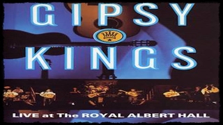 Gipsy Kings  Live at The Royal Albert Hall in London