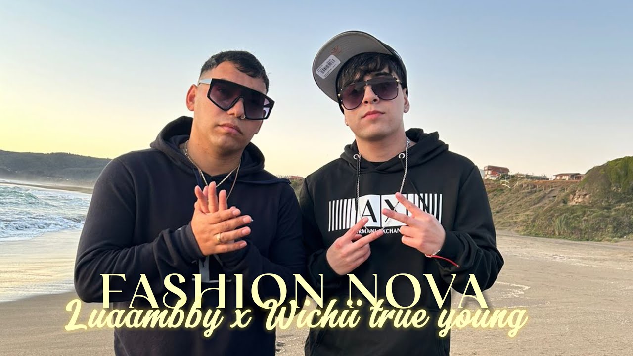 FASHION NOVA-LUAAMBBY, WICHII TRUE YOUNG (VIDEO OFICIAL)