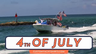 4th OF JULY / BOCA RATON INLET BOAT VIDEOS / CUSTOM YACHT SHIRTS