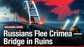 Moscow's Crimea Land Bridge Is Gone-Russians Flee Crimea as U...