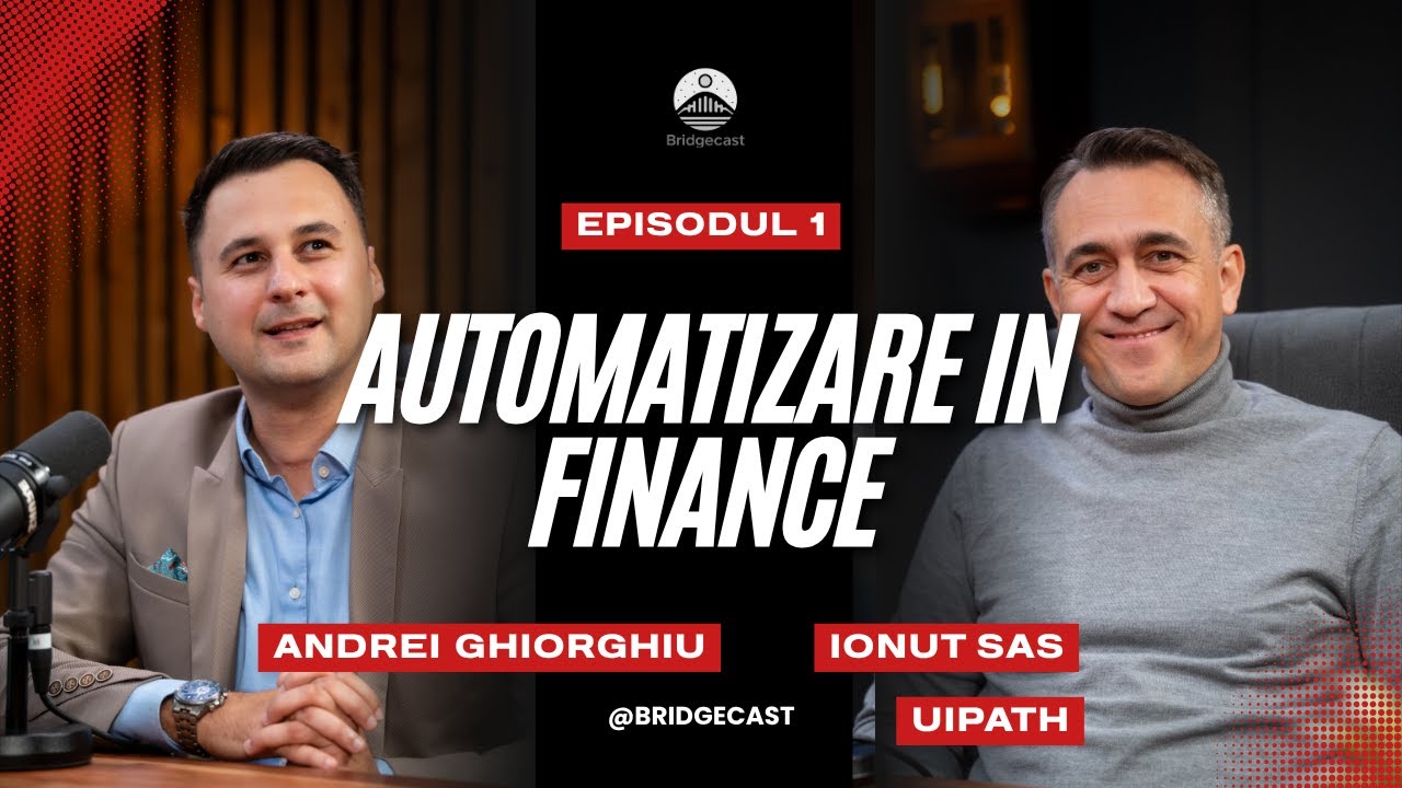 Ionuț Sas, SVP Finance UiPath: “Oamenii nu vor fi niciodată înlocuiți de AI” - BridgeCast Ep1