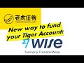 Tiger brokers  use wise transferwise to fund tiger brokers account  malaysia singapore