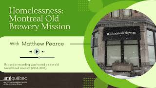 Homelessness, Mental Health, and Montreal Old Brewery Mission | AMI-Quebec & Matthew Pearce
