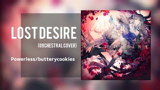 Powerless/sugarycookies - Lost Desire 【Orchestral Cover】