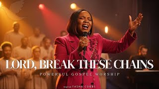 Lord, Break These Chains - Tasha Cobbs Inspired - Powerful Worship Song of Freedom & Deliverance
