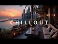 Ambient Chillout Lounge - Rooftop Sunset Chillout &amp; Luxury Chillout Lounge for Relaxation