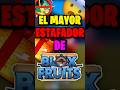 EL MAYOR ESTAFADOR de todo Blox Fruits 😡💸 #shorts