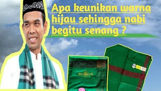 Warna kesukaan Nabi adalah warna hijau. Mengapa ?