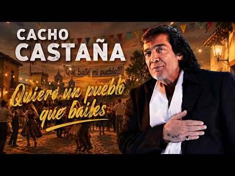 Cacho Castaña quiero un pueblo que baile
